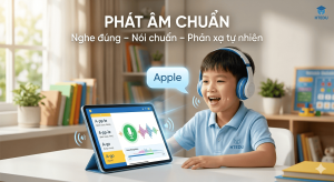 Làm thế nào để trẻ có thể “nghe và nói” tiếng Anh một cách tự nhiên?
